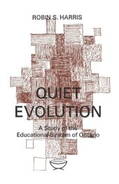 book Quiet Evolution: A Study of the Educational System of Ontario