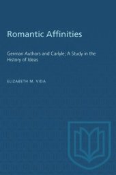 book Romantic Affinities: German Authors and Carlyle; A Study in the History of Ideas