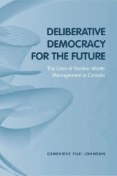 book Deliberative Democracy for the Future: The Case of Nuclear Waste Management in Canada