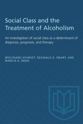 book Social Class and the Treatment of Alcoholism: An investigation of social class as a determinant of diagnosis, prognosis, and therapy