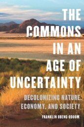 book The Commons in an Age of Uncertainty: Decolonizing Nature, Economy, and Society