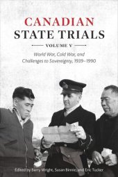 book Canadian State Trials, Volume V: World War, Cold War, and Challenges to Sovereignty, 1939–1990