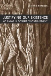 book Justifying Our Existence: An Essay in Applied Phenomenology