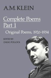 book A.M. Klein: Complete Poems: Part I: Original poems 1926-1934; Part II: Original Poems 1937-1955 and Poetry Translations (Collected Works of A.M. Klein)