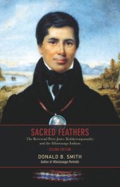 book Sacred Feathers: The Reverend Peter Jones (Kahkewaquonaby) and the Mississauga Indians, Second Edition