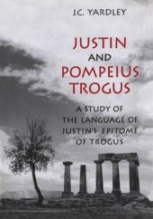 book Justin and Pompeius Trogus: A Study of the Language of Justin's "Epitome" of Trogus