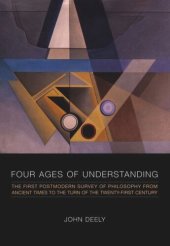 book Four Ages of Understanding: The First Postmodern Survey of Philosophy from Ancient Times to the Turn of the Twenty-First Century