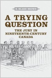 book A Trying Question: The Jury in Nineteenth-Century Canada