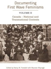 book Documenting First Wave Feminisms: Volume II Canada - National and Transnational Contexts