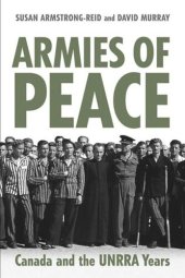 book Armies of Peace: Canada and the UNRRA Years