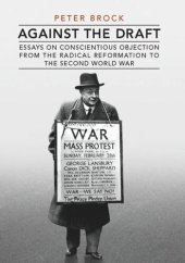 book Against the Draft: Essays on Conscientious Objection from the Radical Reformation to the Second World War