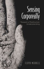 book Sensing Corporeally: Toward a Posthuman Understanding