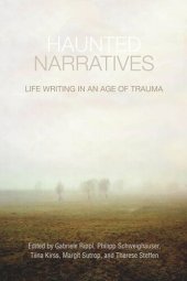 book Haunted Narratives: Life Writing in an Age of Trauma