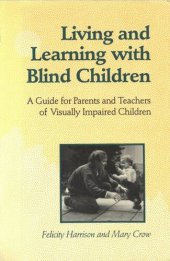 book Living and Learning with Blind Children: A Guide for Parents and Teachers of Visually Impaired Children