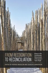 book From Recognition to Reconciliation: Essays on the Constitutional Entrenchment of Aboriginal and Treaty Rights