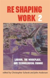 book Re-Shaping Work 2: Labour, the Workplace, and Technological Change