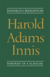 book Harold Adams Innis: Portrait of a Scholar