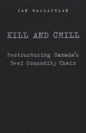 book Kill and Chill: Restructuring Canada's Beef Commodity Chain