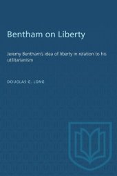 book Bentham on Liberty: Jeremy Bentham's idea of liberty in relation to his utilitarianism