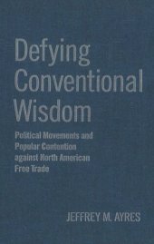 book Defying Conventional Wisdom: Political Movements and Popular Contention Against North American Free Trade