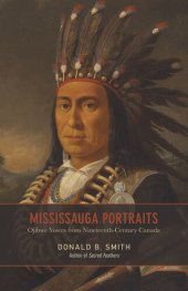 book Mississauga Portraits: Ojibwe Voices from Nineteenth-Century Canada