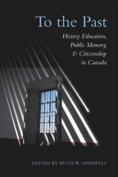 book To the Past: History Education, Public Memory, and Citizenship in Canada