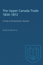 book The Upper Canada Trade 1834–1872: A Study of the Buchanans' Business