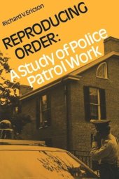 book Reproducing Order: A Study of Police Patrol Work