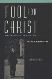 book Fool For Christ: The Intellectual Politics of J.S. Woodsworth