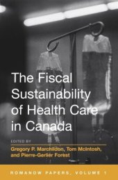 book The Fiscal Sustainability of Health Care in Canada: The Romanow Papers, Volume 1