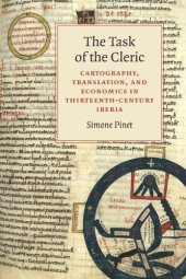 book The Task of the Cleric: Cartography, Translation, and Economics in Thirteenth-Century Iberia