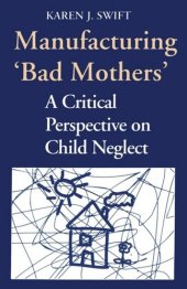 book Manufacturing 'Bad Mothers': A Critical Perspective on Child Neglect