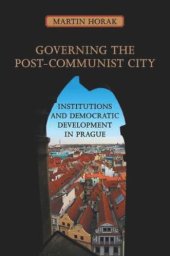 book Governing the Post-Communist City: Institutions and Democratic Development in Prague