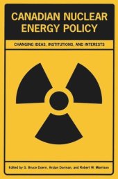 book Canadian Nuclear Energy Policy: Changing Ideas, Institutions, and Interests