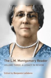 book The L.M. Montgomery Reader: Volume Three: A Legacy in Review