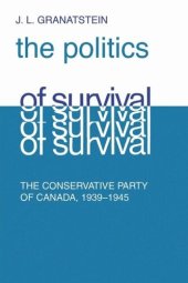 book Politics of Survival: The Conservative Part of Canada, 1939-1945