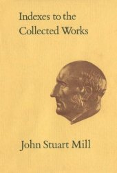 book Indexes to the Collected Works of John Stuart Mill