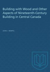 book Building with Wood and Other Aspects of Nineteenth-Century Building in Central Canada