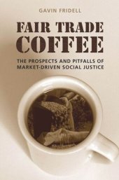 book Fair Trade Coffee: The Prospects and Pitfalls of Market-Driven Social Justice