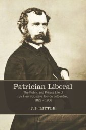 book Patrician Liberal: The Public and Private Life of Sir Henri-Gustave Joly de Lotbinière, 1829-1908