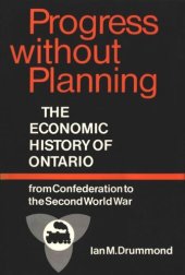 book Progress without Planning: The Economic History of Toronto from Confederation to the Second World War