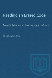 book Reading an Erased Code: Romantic Religion and Literary Aesthetics in France