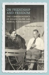 book On Friendship and Freedom: The Correspondence of Ignazio Silone and Marcel Fleischmann