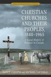 book Christian Churches and Their Peoples, 1840-1965: A Social History of Religion in Canada