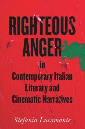 book Righteous Anger in Contemporary Italian Literary and Cinematic Narratives