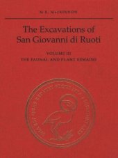 book The Excavations of San Giovanni di Ruoti: Volume III: The Faunal and Plant Remains