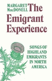 book The Emigrant Experience: Songs of Highland Emigrants in North America