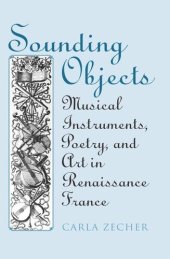 book Sounding Objects: Musical Instruments, Poetry, and Art in Renaissance France