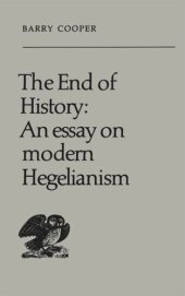 book The End of History: An Essay on Modern Hegelianism