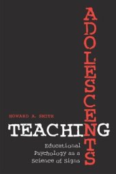 book Teaching Adolescents: Educational Psychology as a Science of Signs